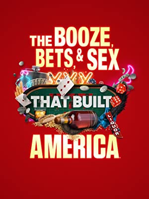 Watch Full Movie :The Booze, Bets and Sex That Built America (2022-)