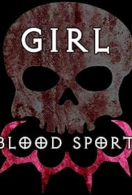 Watch Full Movie :Girl Blood Sport (2019)